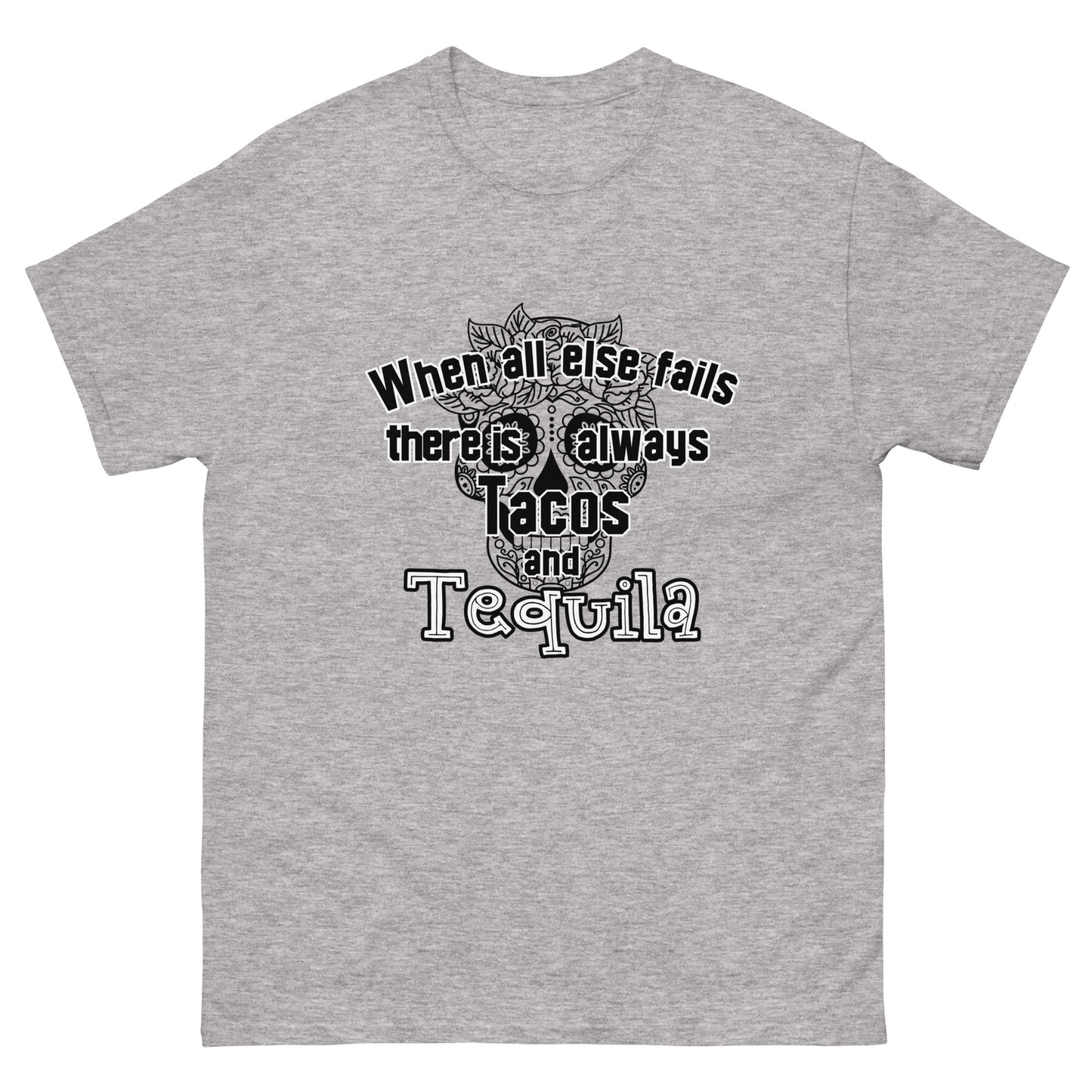 When all else fails there is always tacos and tequila Men's Tee