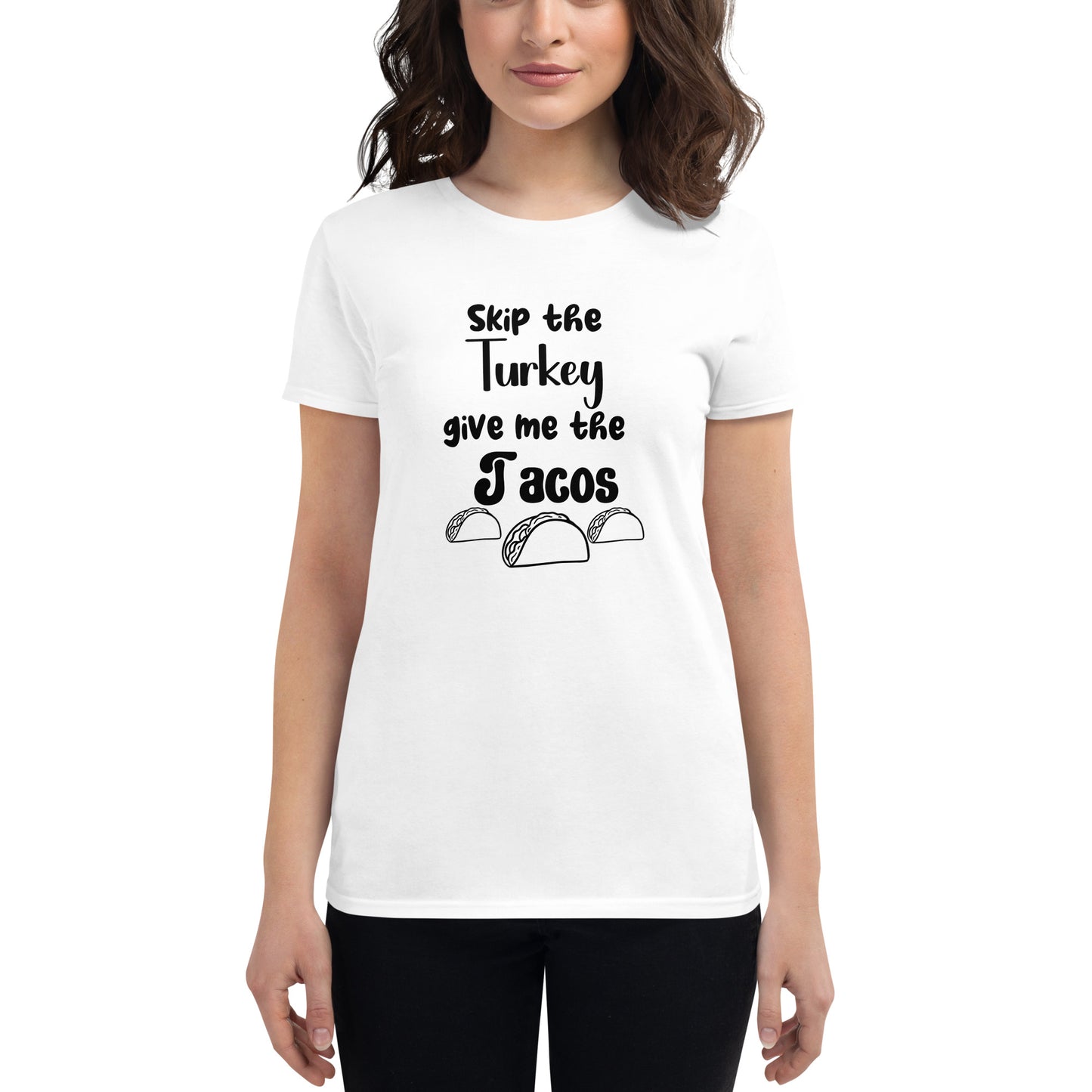 Skip the Turkey Give Me The Tacos Women's Tee Shirt