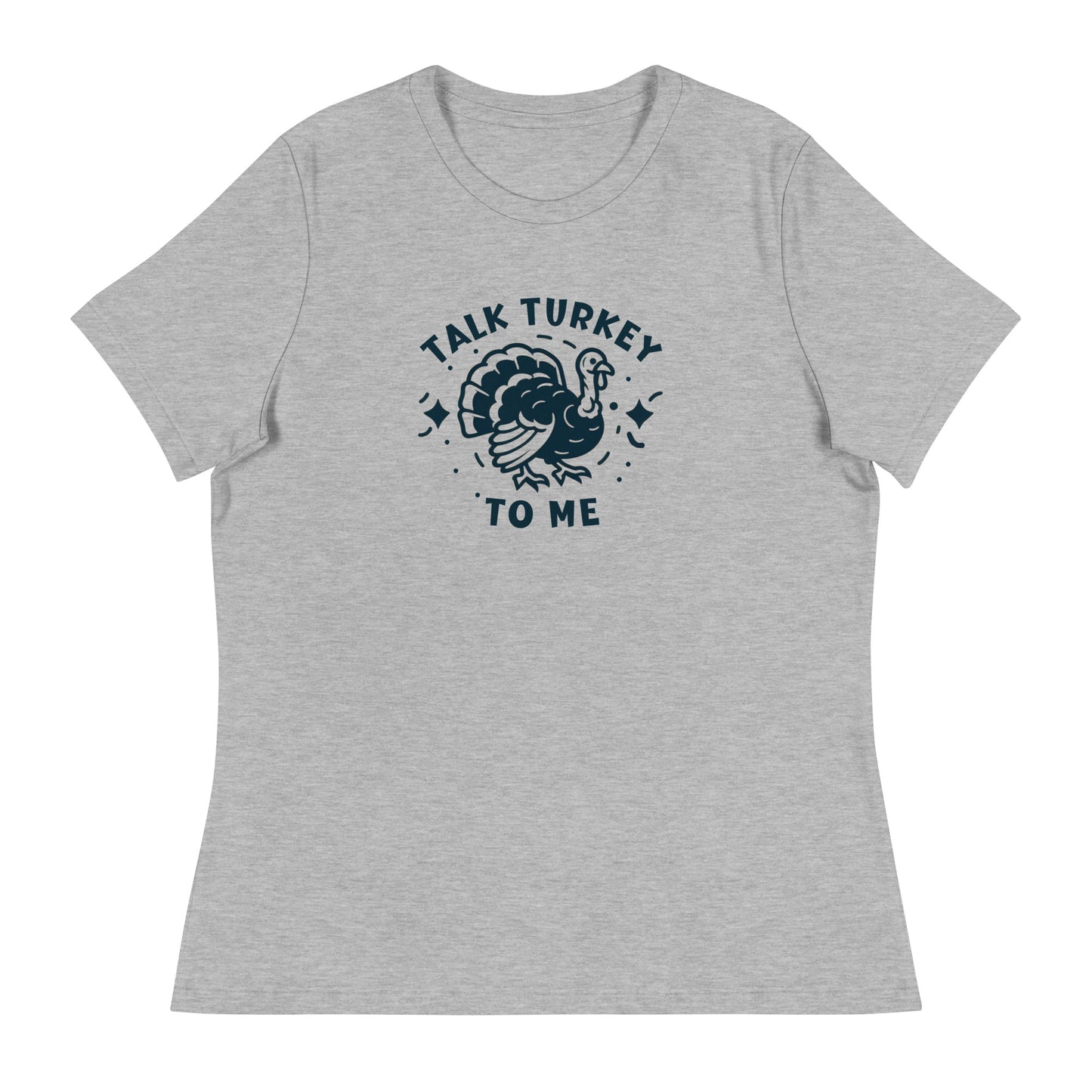 Talk Turkey To Me Women's Gray Tee Shirt