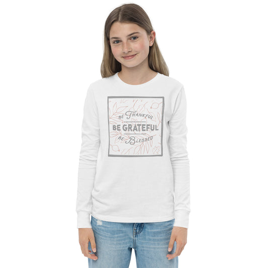 Be Thankful, Be Grateful, Be Blessed - Youth long sleeve tee