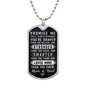 Promise Me quote from Mom & Dad - Dog Tag