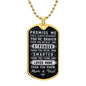 Promise Me quote from Mom & Dad - Dog Tag