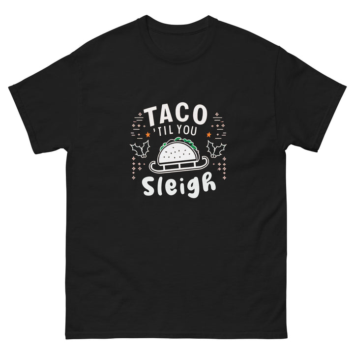 Taco 'Til You Sleigh Men's Tee Shirt