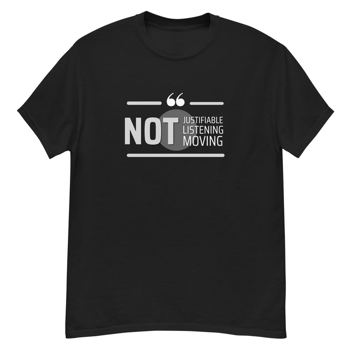 Not Justifiable, Listening, Moving Men's Tee Shirt
