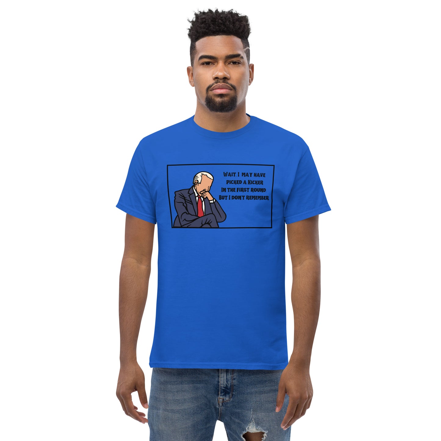 Wait, I May Have Picked a Kicker Men's Tee Shirt