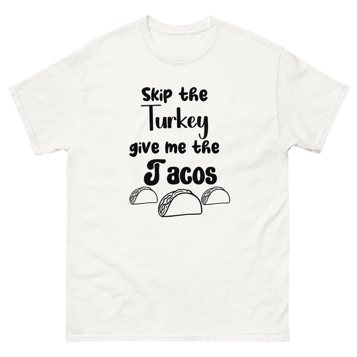 Skip the Turkey, Give Me The Tacos Men's Tee Shirt