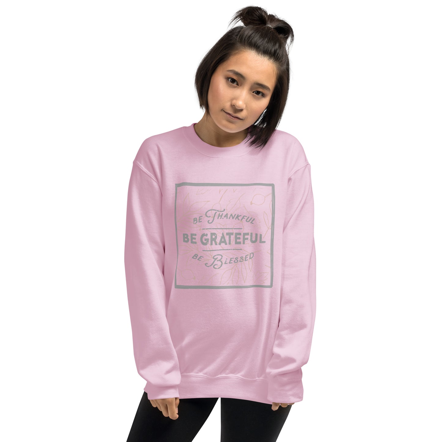 Be Thankful, Be Grateful, Be BlessedSweatshirt