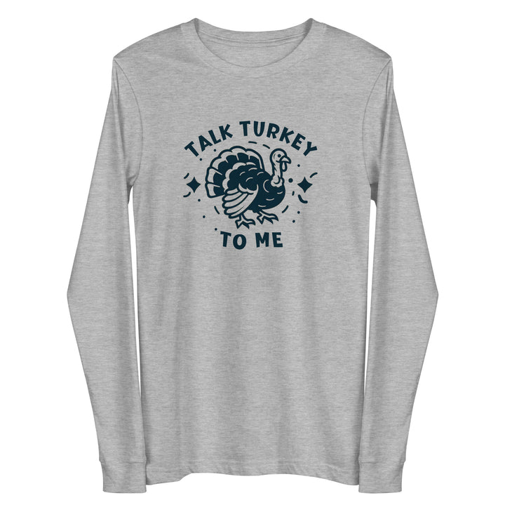 Talk Turkey To Me Long Sleeve Tee
