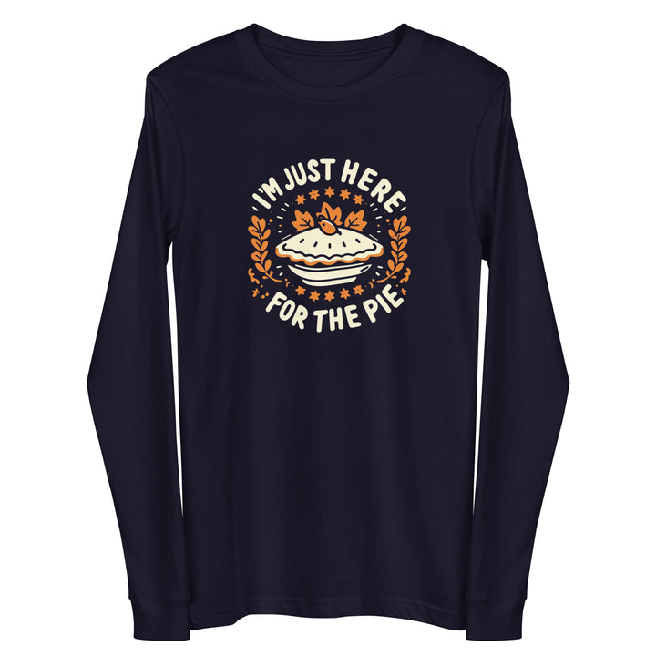 I'm Just Here for the Pie Long Sleeve Tee