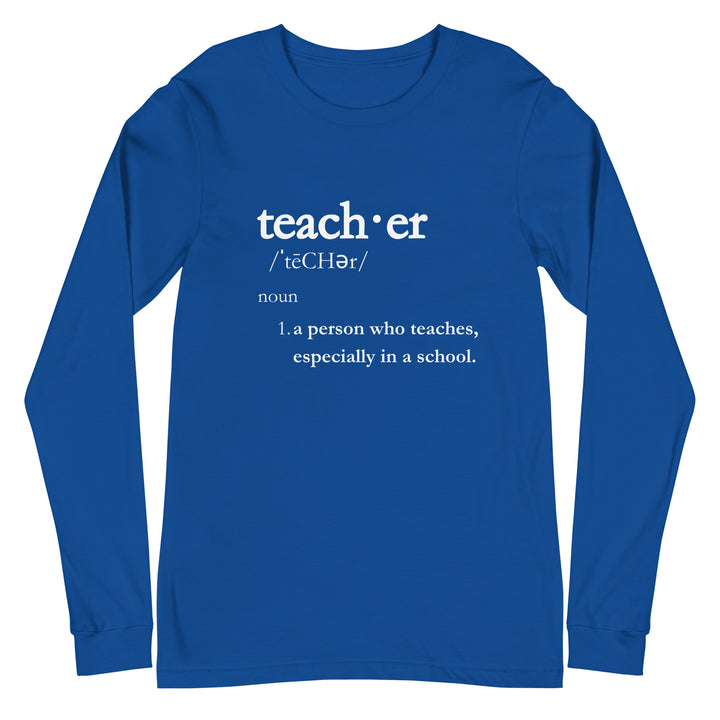 Teacher Definition Honoring Educators Everywhere Unisex Long Sleeve Tee