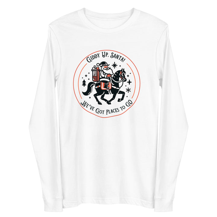 Giddy Up, Santa! We've Got Places To Go Long Sleeve Tee