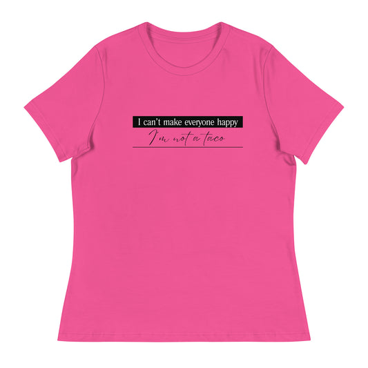 I Can't Make Everyone Happy, I'm Not a Taco Women's Tee Shirt