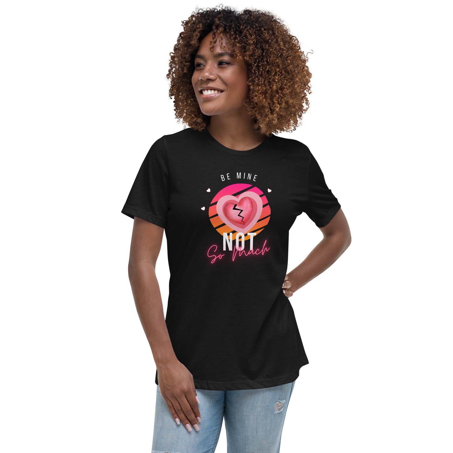 Be Mine, Not So Much Women's Tee Shirt