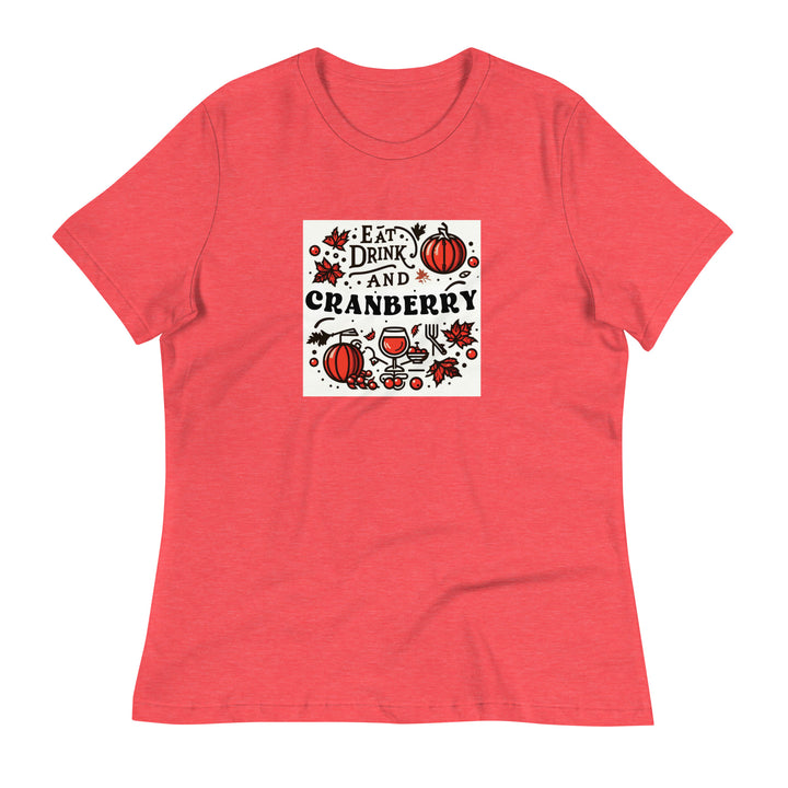 Eat, Drink, and Cranberry Women's Tee Shirt