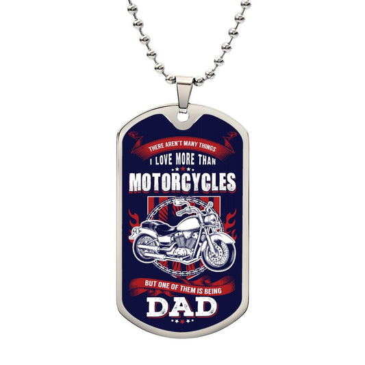 Love Being a Dad More than Motorcycles- Dog Tag