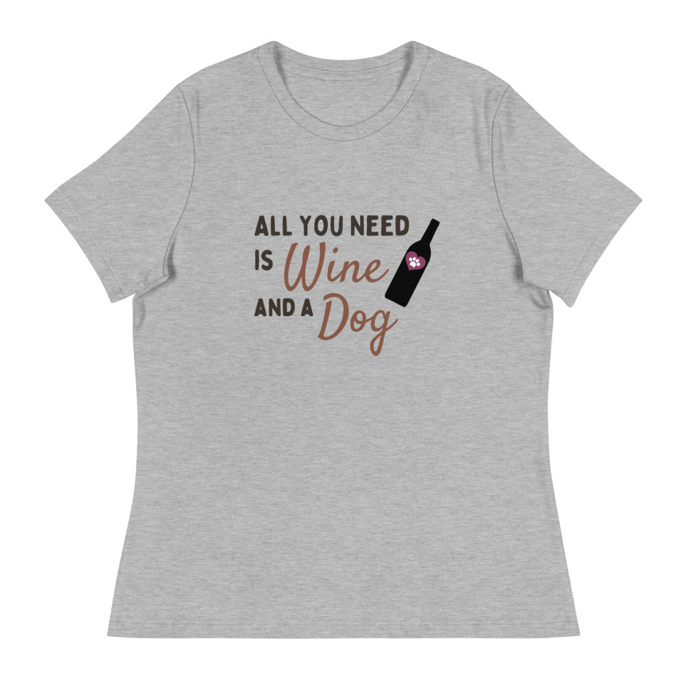 All you need is Wine and a Dog - Women's Tee Shirt