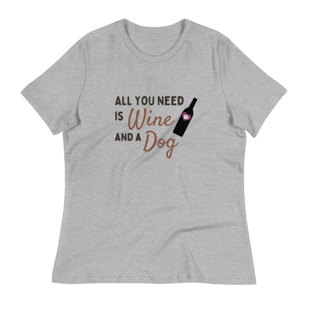 All you need is Wine and a Dog - Women's Tee Shirt