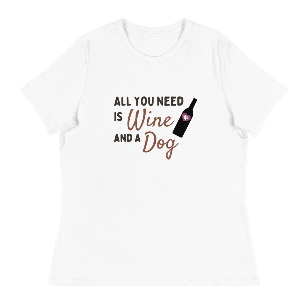 All you need is Wine and a Dog - Women's Tee Shirt