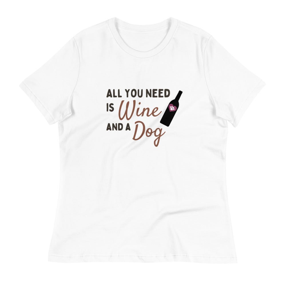 All you need is Wine and a Dog - Women's Tee Shirt